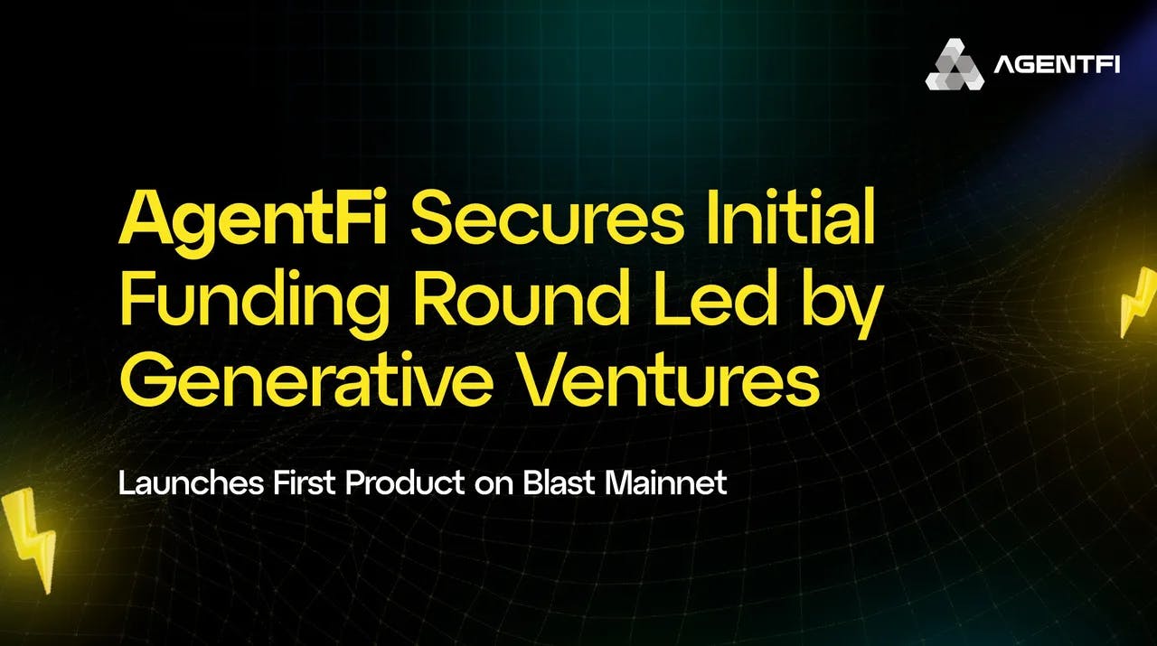 AgentFi Secures Initial Funding Round Led by Generative Ventures